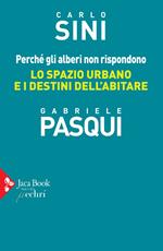 Perché gli alberi non rispondono. Lo spazio urbano e i destini dell'abitare