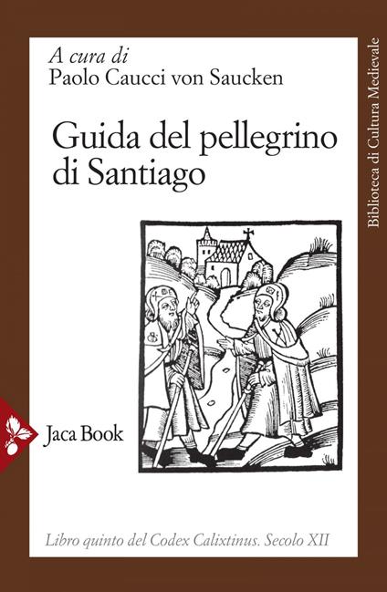 Guida del pellegrino di Santiago. Libro 5º del Codex Calixtinus sec. XII - Paolo G. Caucci von Saucken - ebook