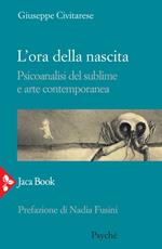 L' ora della nascita. Psicoanalisi del sublime e arte contemporanea