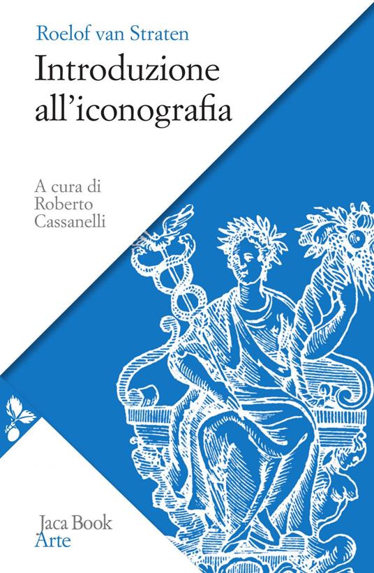 Introduzione all'iconografia - Roelof Van Straten,Roberto Cassanelli,Cecilia Tavanti - ebook