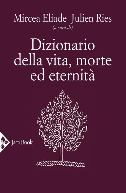 Dizionario della vita, morte ed eternità - Mircea Eliade,Julien Ries - ebook