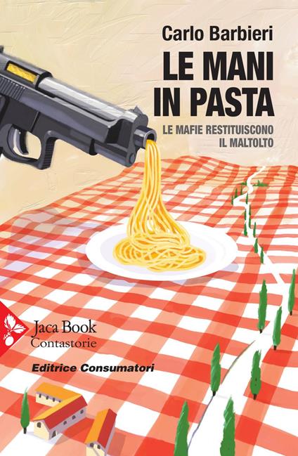 Le mani in pasta. Le mafie restituiscono il maltolto - Carlo Barbieri - ebook