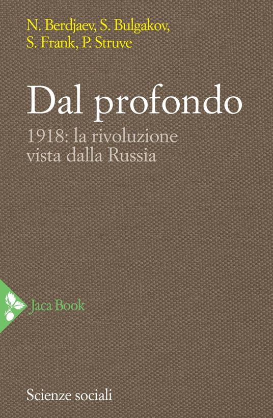 Dal profondo. 1918: la rivoluzione vista dalla Russia - Nikolaj Berdjaev,Sergej N. Bulgakov,Semen L. Frank,Petr B. Struve - ebook