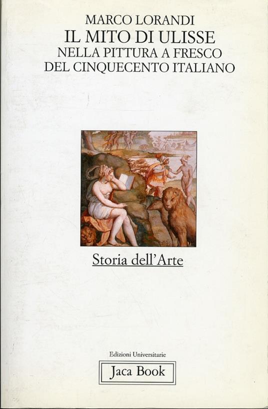 Il mito di Ulisse nella pittura a fresco del '500 italiano - Marco Lorandi - copertina