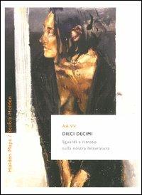 Dieci decimi. Sguardi a ritroso sulla nostra letteratura - copertina