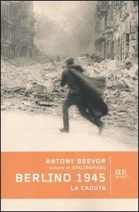 Berlino 1945. La caduta - Antony Beevor - copertina