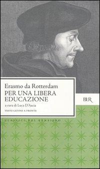 Per una libera educazione. Testo latino a fronte - Erasmo da Rotterdam - copertina