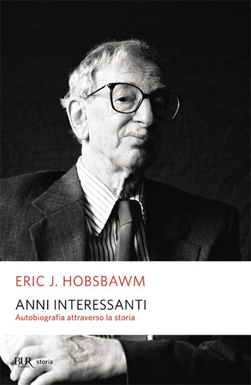 Anni interessanti. Autobiografia di uno storico - Eric J. Hobsbawm - copertina