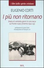 I più non ritornano. Diario di ventotto giorni in una sacca sul fronte russo (inverno 1942-43)