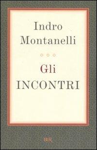 Gli incontri - Indro Montanelli - copertina