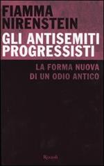 Gli antisemiti progressisti. La forma nuova di un odio antico