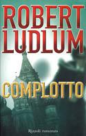 Complotto - Robert Ludlum - 2