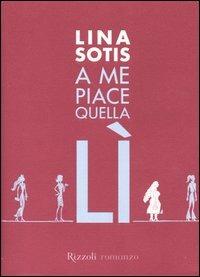 A me piace quella lì - Lina Sotis - copertina