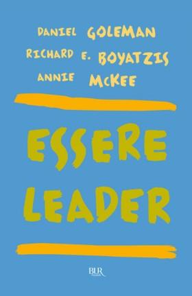 Essere leader - Daniel Goleman,Richard E. Boyatzis,Anne McKee - copertina