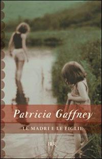 Le madri e le figlie - Patricia Gaffney - copertina