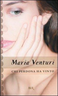 Chi perdona ha vinto - Maria Venturi - copertina