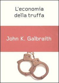 L'economia della truffa - John Kenneth Galbraith - copertina
