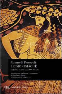 Le dionisiache. Testo greco a fronte. Vol. 3: Canti XXV-XXXIX - Nonno di Panopoli - copertina