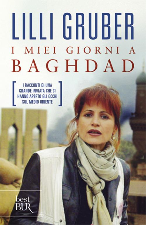 I miei giorni a Baghdad - Lilli Gruber - copertina