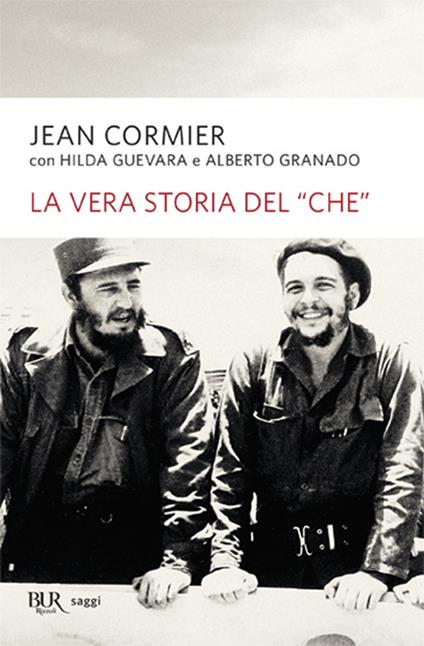 La vera storia del «Che» - Jean Cormier,Hilda Guevara,Alberto Granado - copertina