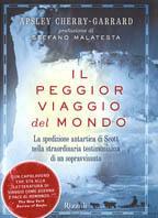 Il peggior viaggio del mondo. La spedizione antartica di Scott nella straordinaria testimonianza di un sopravvissuto - Apsley Cherry Garrard - copertina