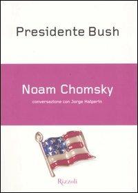Presidente Bush - Noam Chomsky,Jorge Halperín - copertina