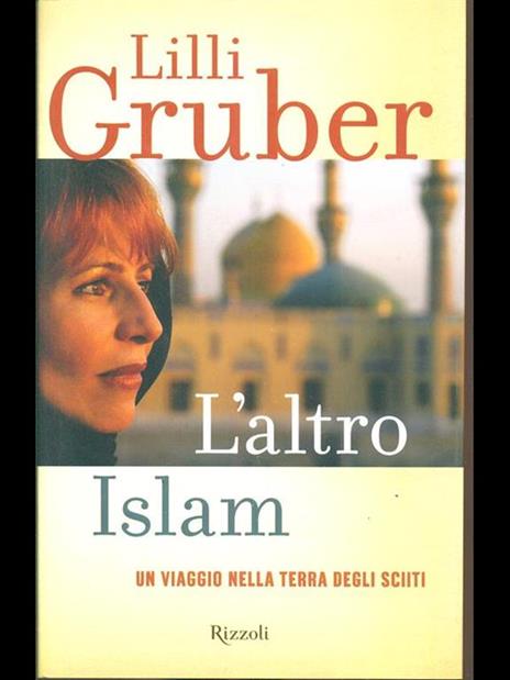 L'altro Islam. Un viaggio nella terra degli Sciiti - Lilli Gruber - copertina