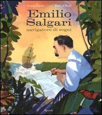 Emilio Salgari navigatore di sogni. Ediz. illustrata - Serena Piazza,Paolo D'Altan - 2