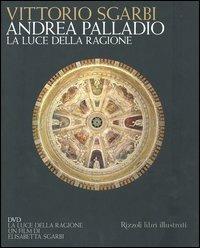 Andrea Palladio. La luce della ragione. Esempi di vita in villa dal XIV al XVIII secolo. Con DVD - Vittorio Sgarbi - copertina