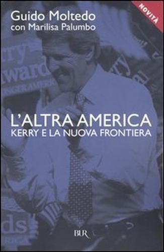 L'altra America. Kerry e la nuova frontiera - Guido Moltedo,Marilisa Palumbo - copertina