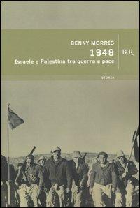 1948. Israele e Palestina tra guerra e pace - Benny Morris - copertina