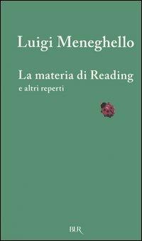 La materia di Reading e altri reperti. Testo inglese a fronte - Luigi Meneghello - copertina
