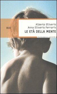 Le età della mente - Alberto Oliverio,Anna Oliverio Ferraris - copertina