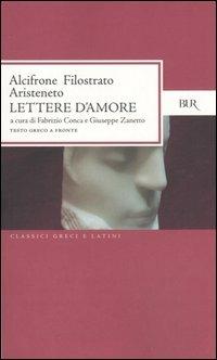 Lettere d'amore. Testo greco a fronte - Alcifrone,Filostrato di Lemno,Aristeneto - copertina