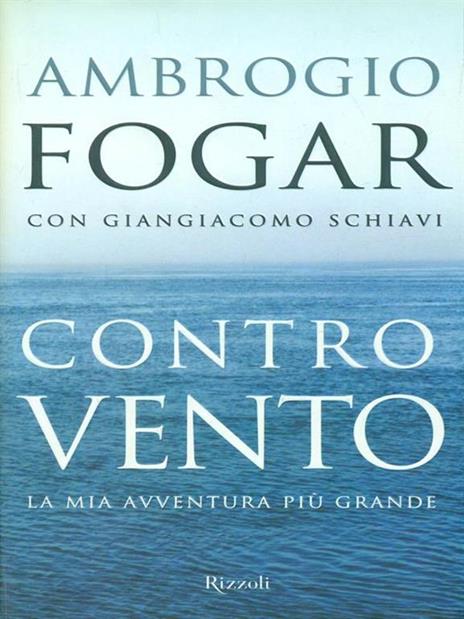 Controvento. La mia avventura più grande - Ambrogio Fogar,Giangiacomo Schiavi - copertina