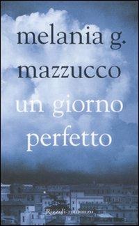 Un giorno perfetto - Melania G. Mazzucco - copertina