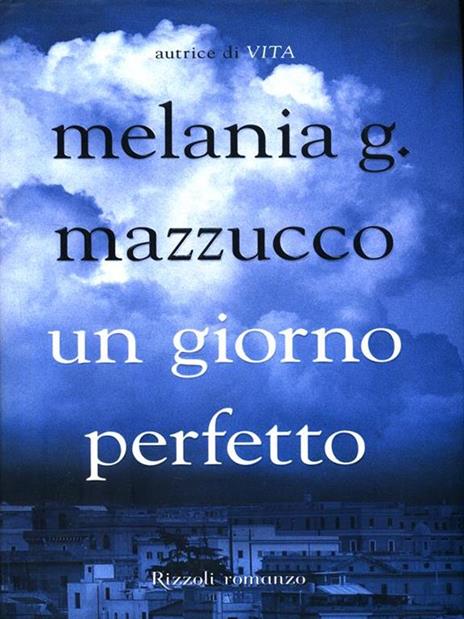 Un giorno perfetto - Melania G. Mazzucco - 3