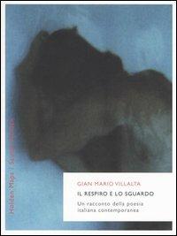 Il respiro e lo sguardo. Un racconto della poesia italiana contemporanea - G. Mario Villalta - copertina