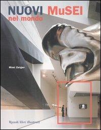 Nuovi musei nel mondo - Mimi Zeiger - copertina