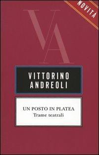 Un posto in platea. Trame teatrali - Vittorino Andreoli - copertina