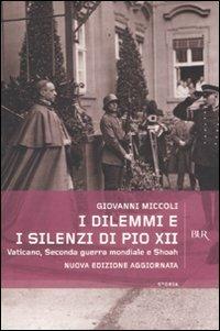 I dilemmi e i silenzi di Pio XII. Vaticano, seconda guerra mondiale e shoah - Giovanni Miccoli - copertina