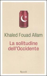 La solitudine dell'Occidente - Khaled F. Allam - copertina