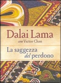 La saggezza del perdono - Gyatso Tenzin (Dalai Lama),Victor Chan - copertina