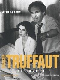 François Truffaut al lavoro - Carole Le Berre - copertina