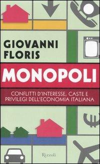 Monopoli. Conflitti d'interesse, caste e privilegi dell'economia italiana - Giovanni Floris - copertina