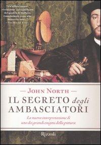 Il segreto degli ambasciatori. La nuova interpretazione di uno dei grandi enigmi della pittura - John North - copertina