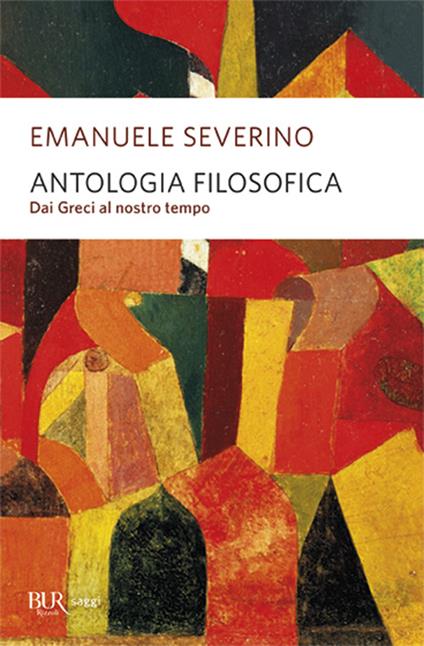 Antologia filosofica. Dai greci al nostro tempo - Emanuele Severino - copertina
