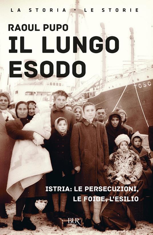 Il lungo esodo. Istria: le persecuzioni, le foibe, l'esilio - Raoul Pupo - copertina