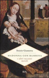 Madonna con bambina e altri racconti morali - Sossio Giametta - copertina