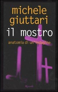 Il mostro. Anatomia di un'indagine - Michele Giuttari - copertina
